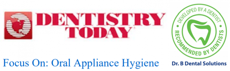 Dentistry Today Focus on: Oral Appliances Hygiene.